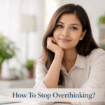 How To Stop Overthinking