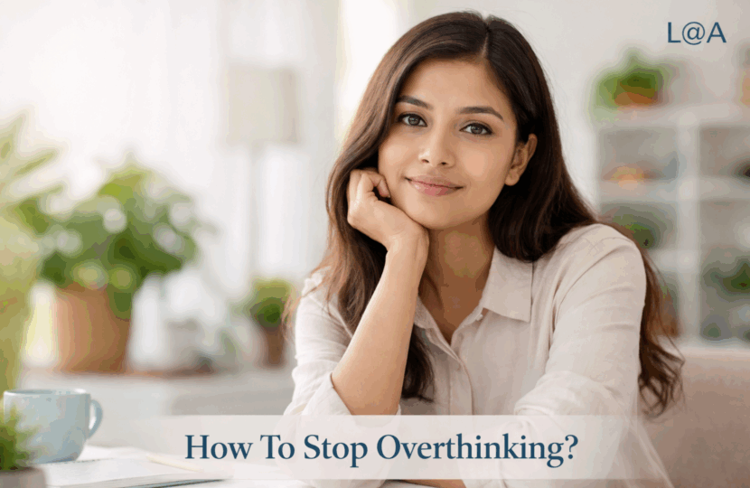 How To Stop Overthinking